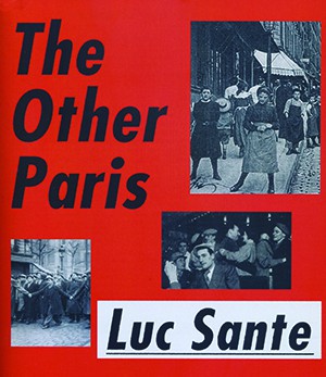 The Other Paris by Luc Sante